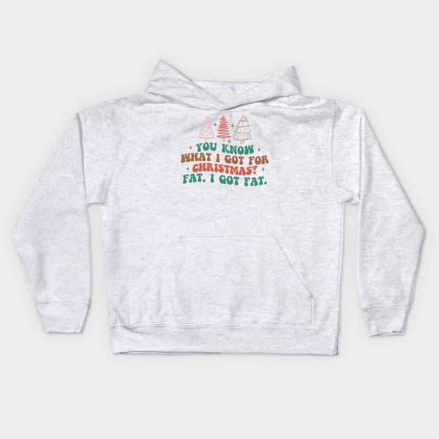 you know what I got for Christmas.? Fat I GOT FAT! Kids Hoodie by MZeeDesigns